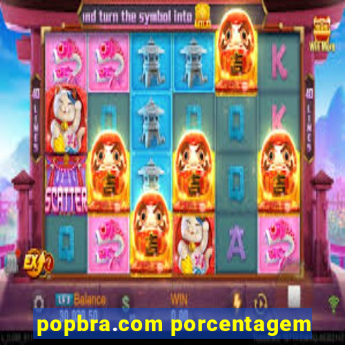 popbra.com porcentagem